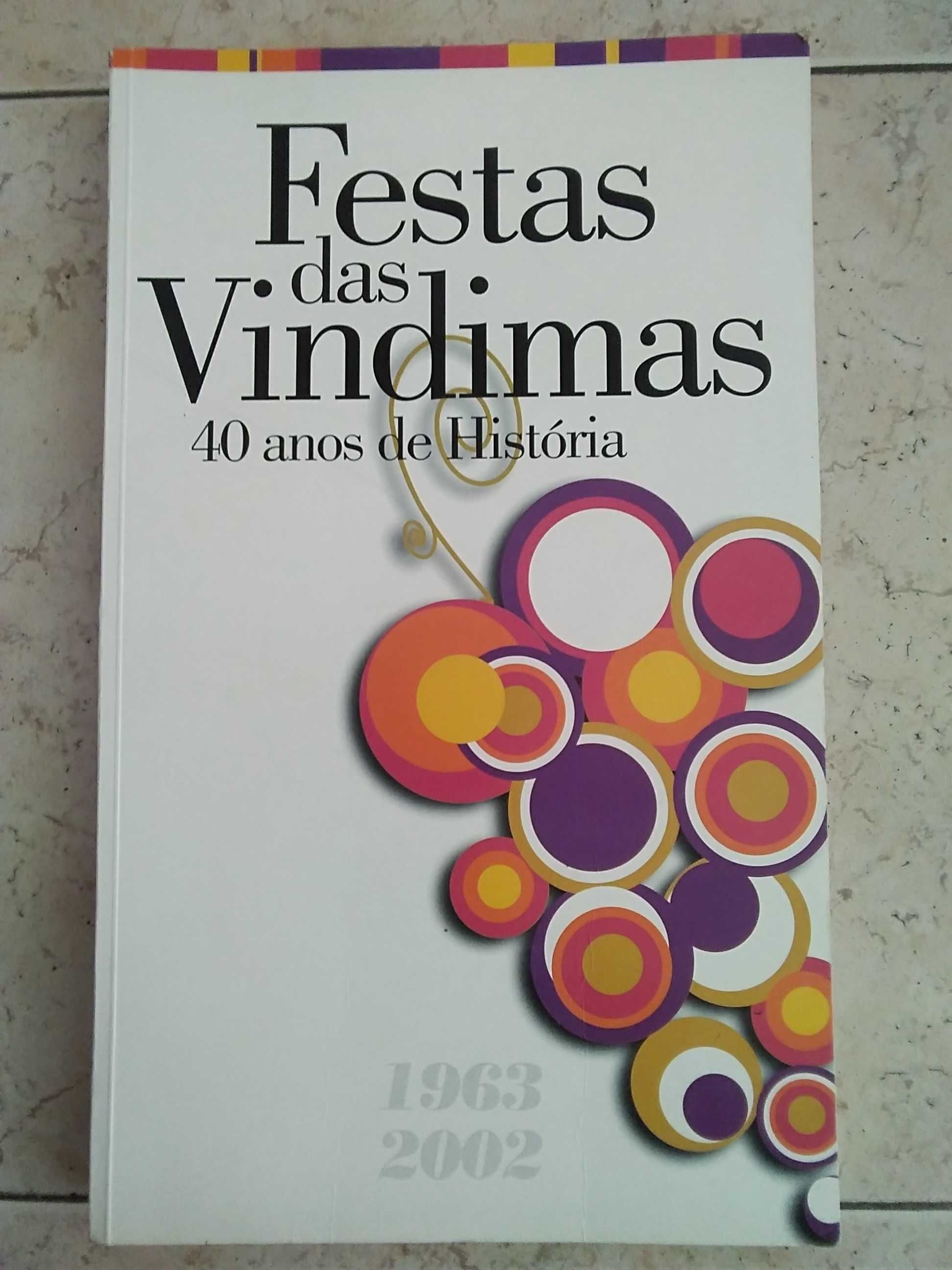 Festas das Vindimas - ( Palmela) 40 Anos de História - 1963 /2002