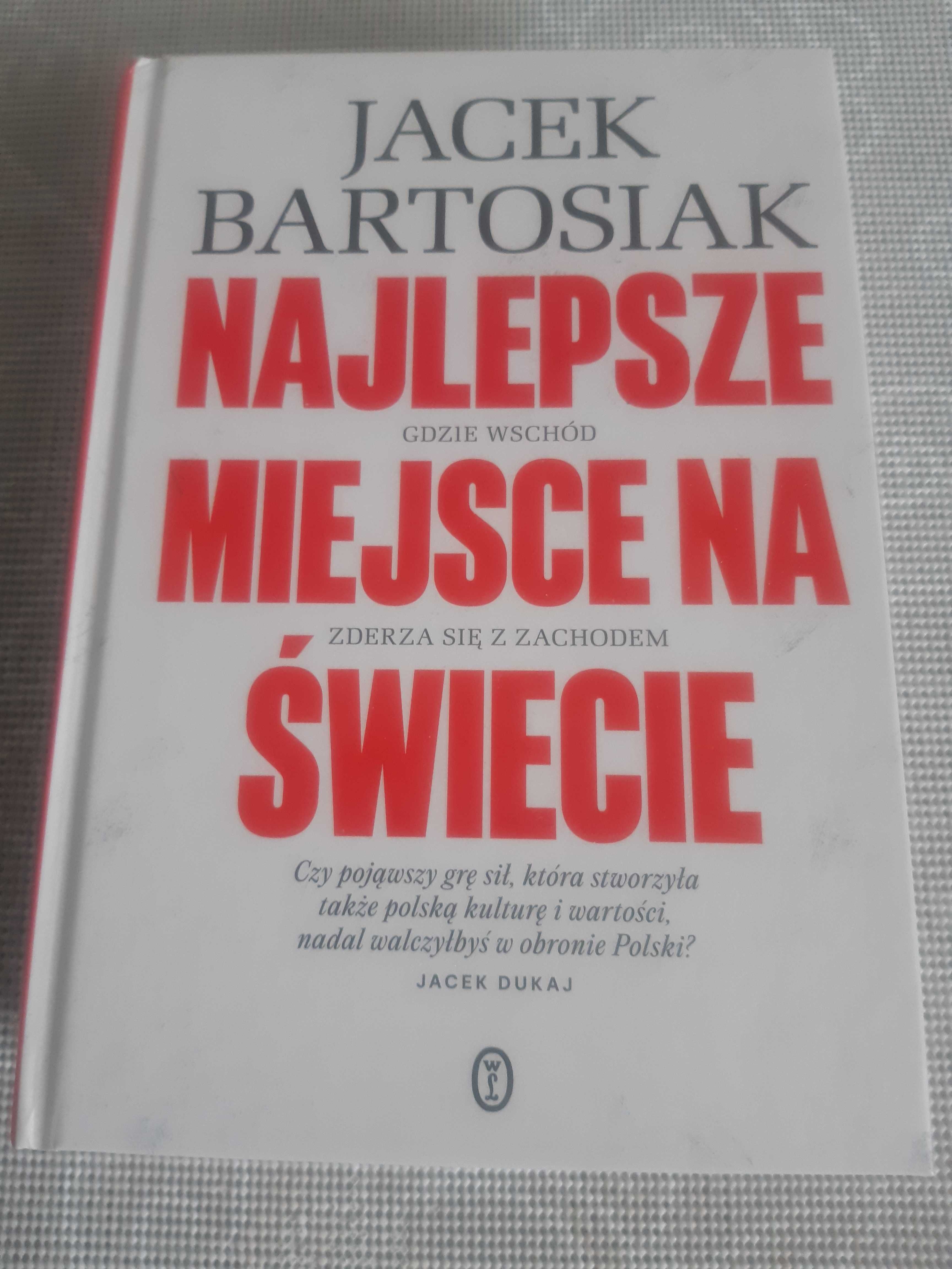 Jacek Bartosiak, Najlepsze miejsce na świecie.