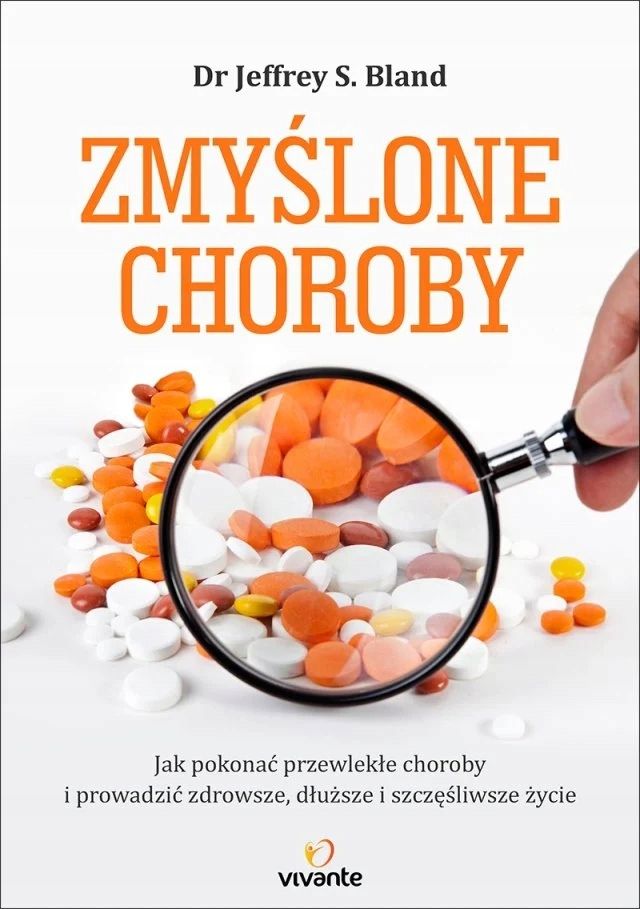 Zmyślone Choroby Jeffrey S. Bland, Mark Hyman