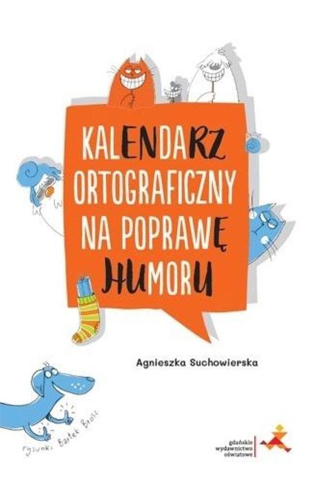 Kalendarz ortograficzny na poprawę humoru GWO Agnieszka Suchowierska,