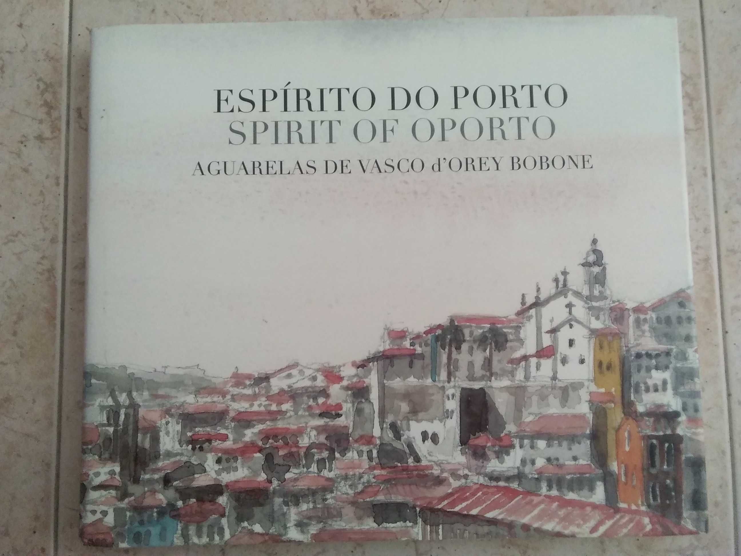 Espírito do Porto - Aguarelas de Vasco D´Orey Bobone