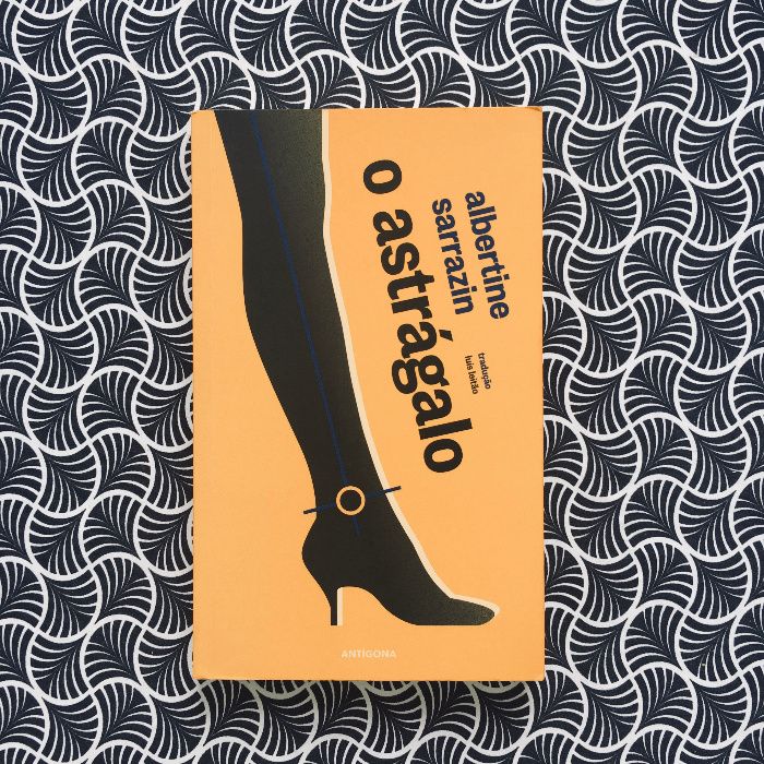 O Astrágalo - Albertine Sarrazin