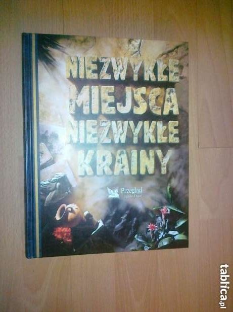 Niezwykłe miejsca niezwykłe krainy - Reader's Digest