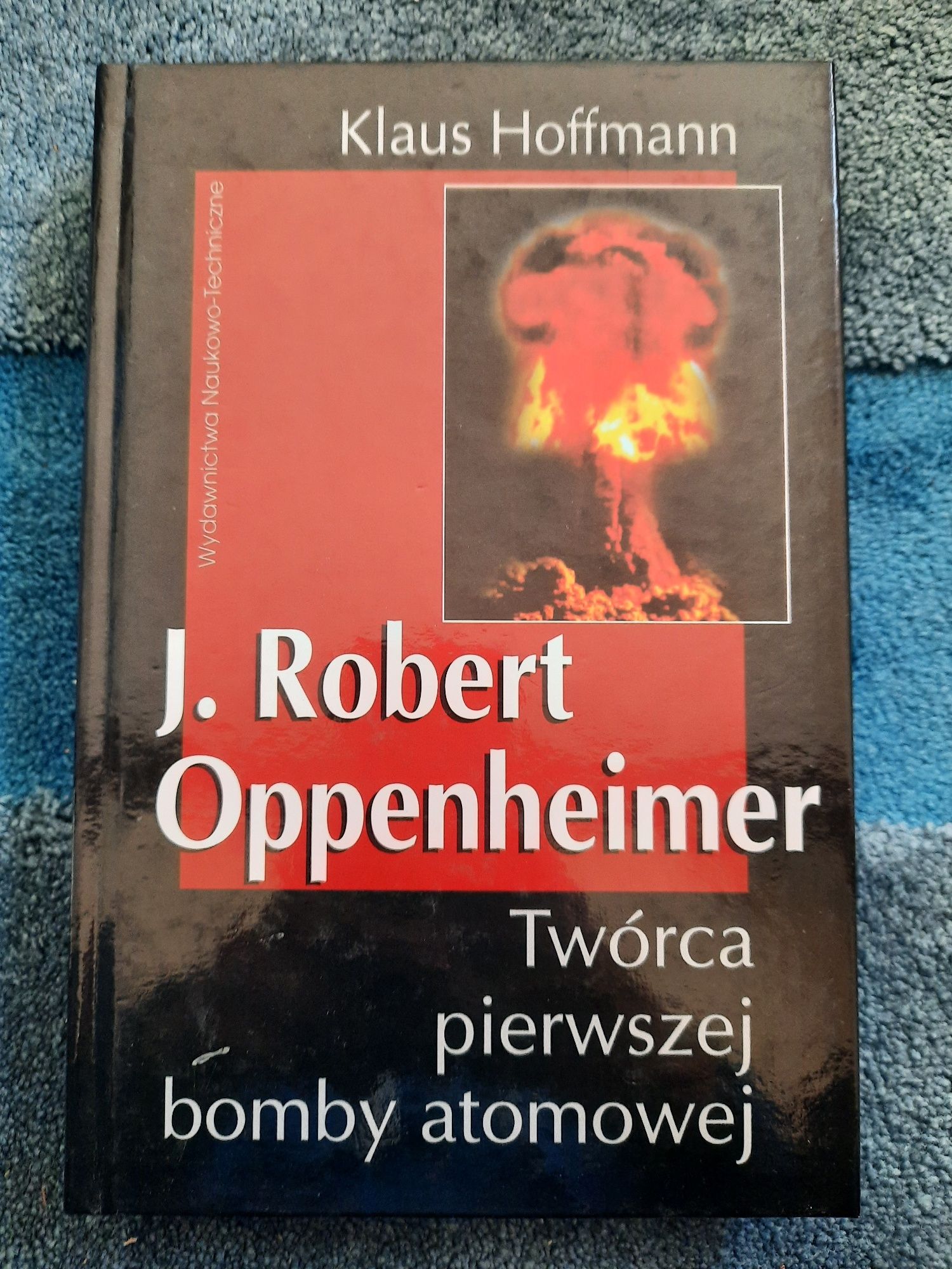Klaus Hoffmann J. Robert Oppenheimer Twórca pierwszej bomby atomowej