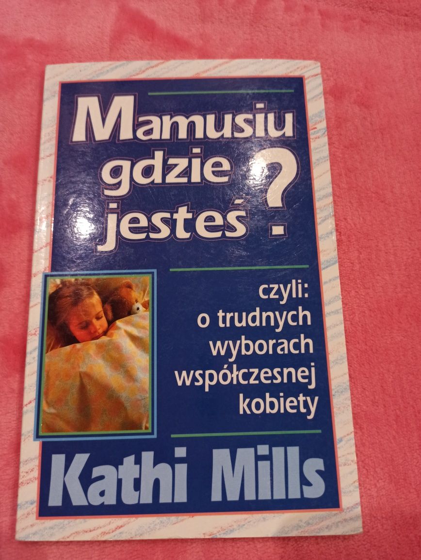 Mamusiu gdzie jesteś? Kathi Mills