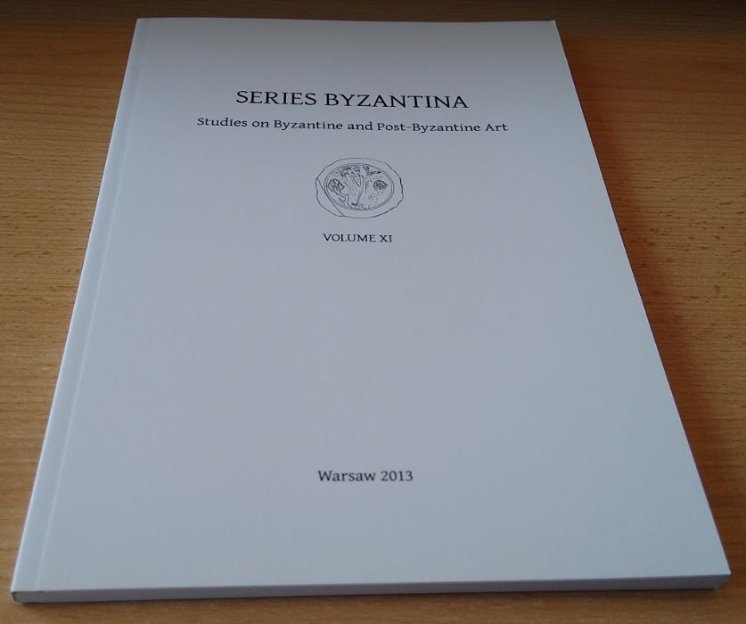 Series Byzantina studies Byzantine and post-Byzantine art vol 11 2013