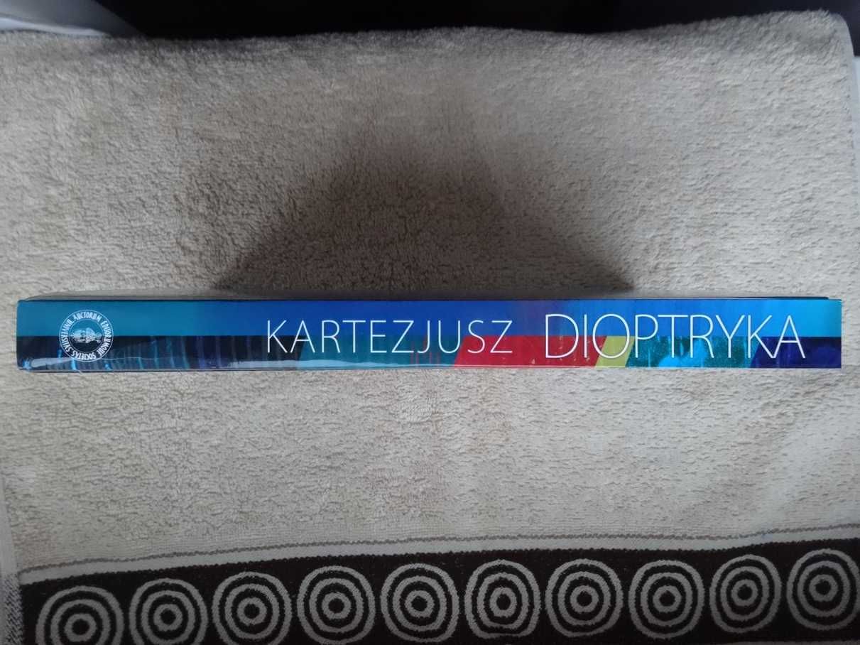 Kartezjusz - Dioptryka  _tłum. i kom. P.Błaszczyk i K.Mrówka _NOWA