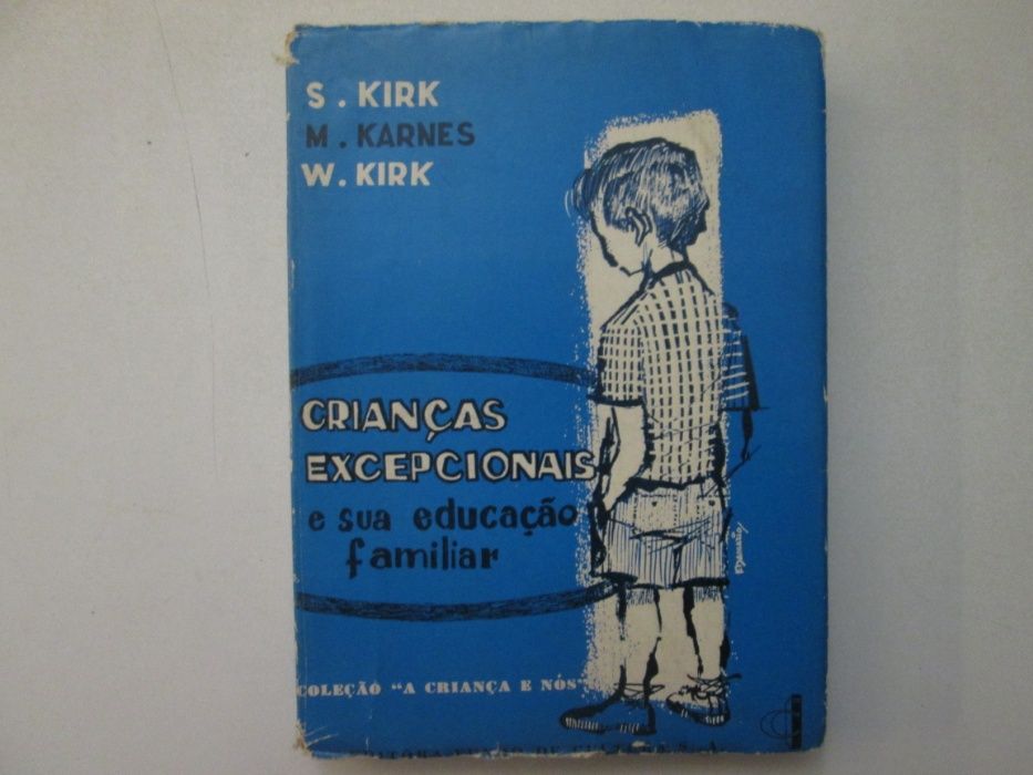 Crianças excepcionais- S. Kirk, M. Karnes, W. Kirk