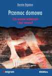 Przemoc domowa. Czy można wybaczyć i być razem? Difin Dorota Dyjakon