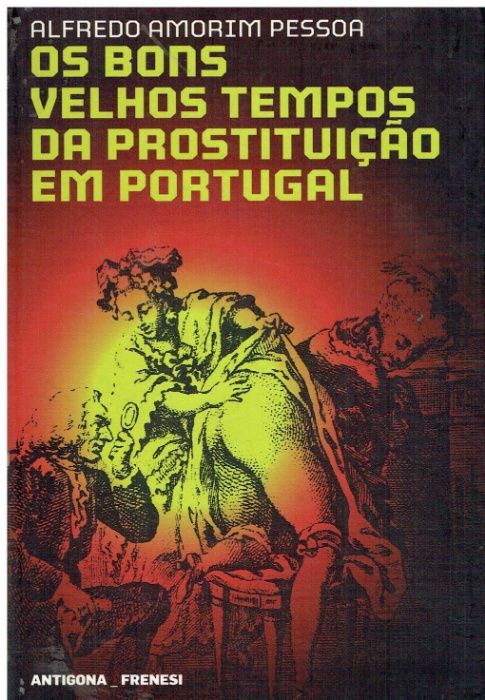 8752 Os Bons Velhos Tempos da Prostituição em Portugal de Alfredo Amo