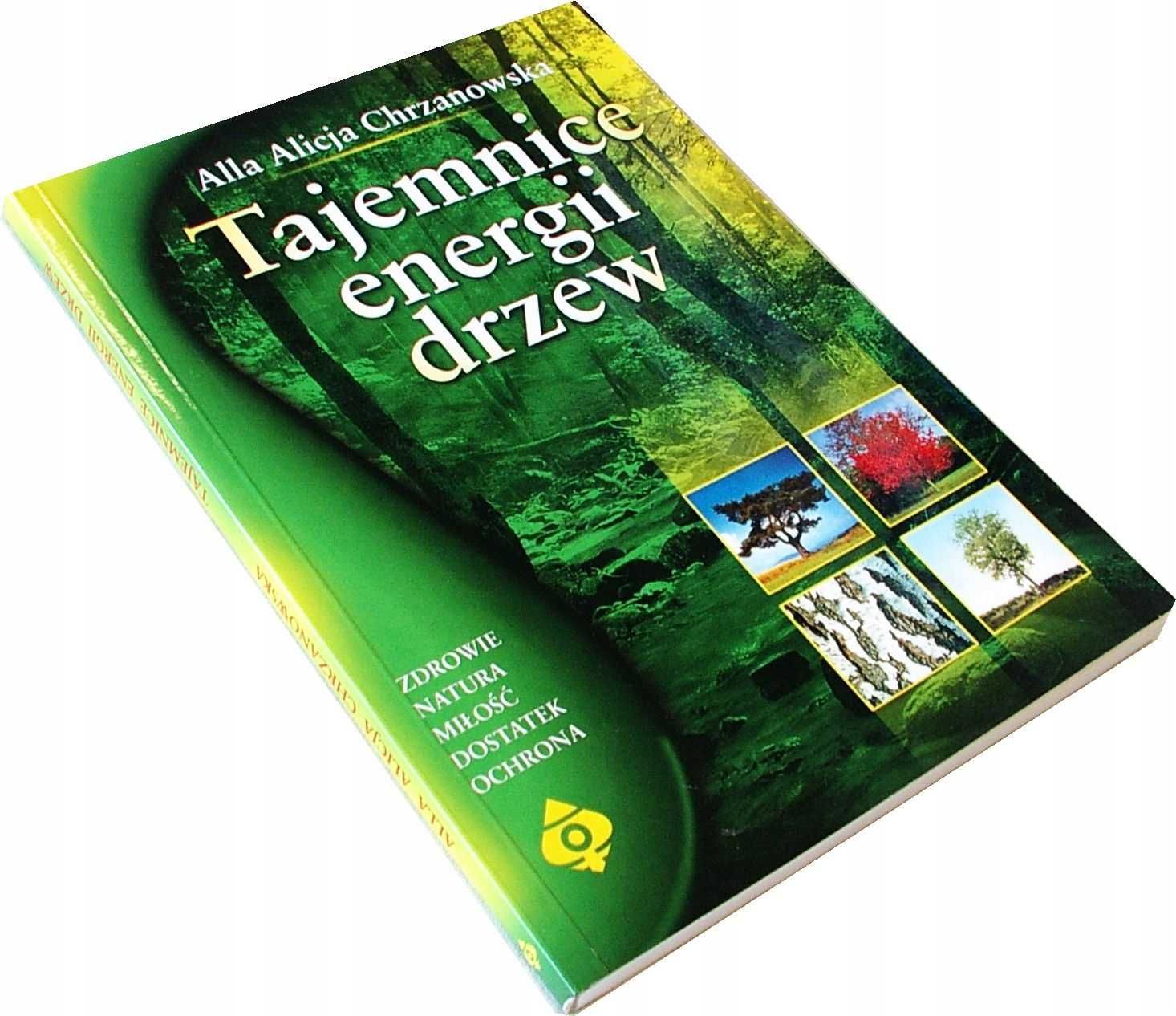 Tajemnice Energii Drzew - Alla Alicja Chrzanowska