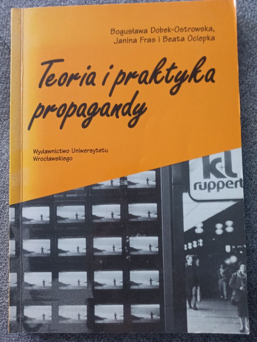 Teoria i praktyka propagandy Bogusława Dobek Ostrowska Janina Fras i B