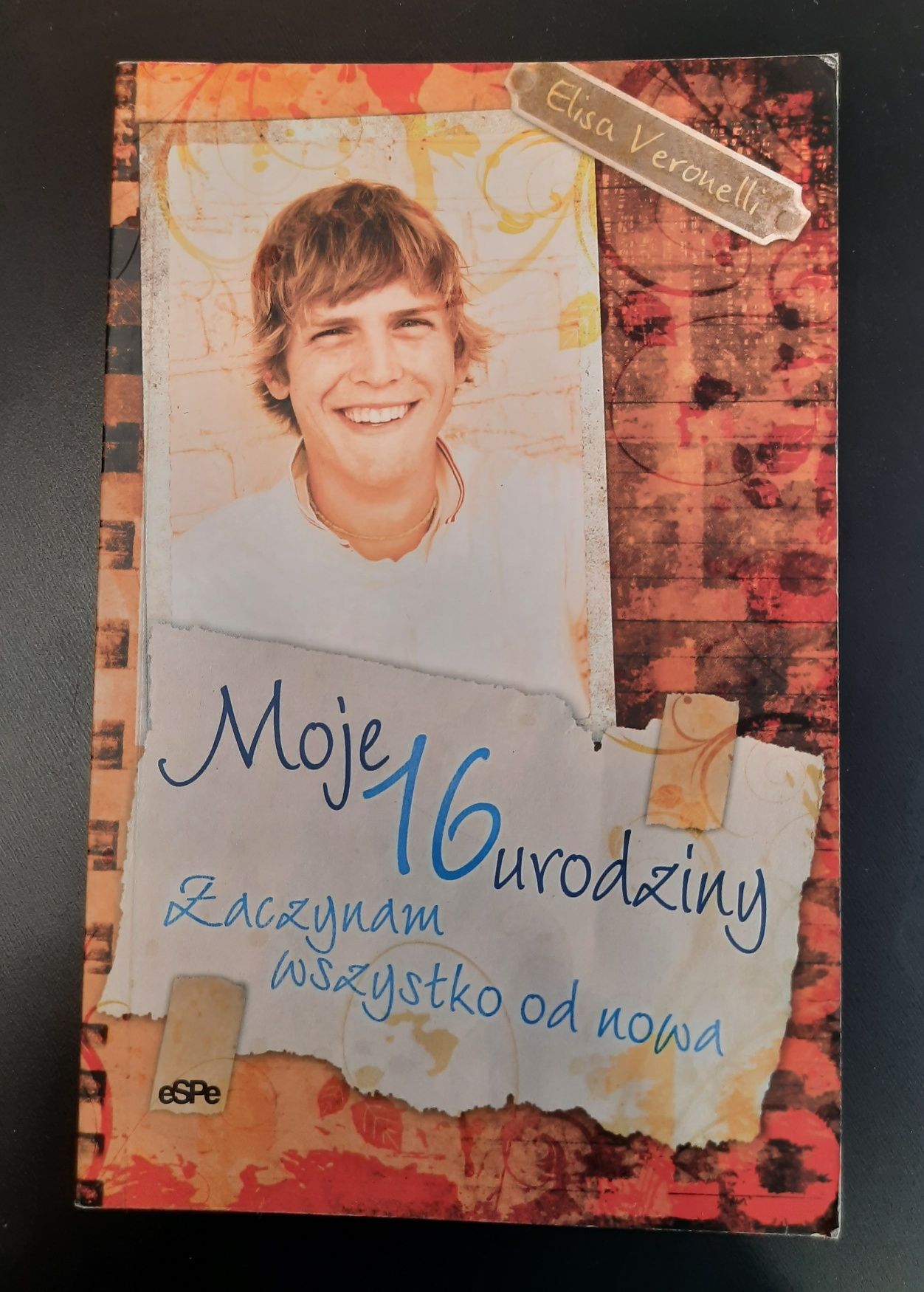 Moje 16 urodziny, zaczynam wszystko od nowa - Elisa Veronelli
