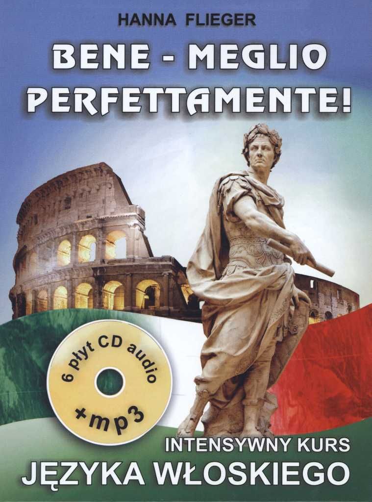 Bene - Meglio perfettamente! Intensywny kurs języka włoskiego. 6 CD