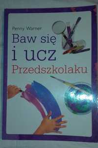 Baw się i ucz przedszkolaku Penny Warner