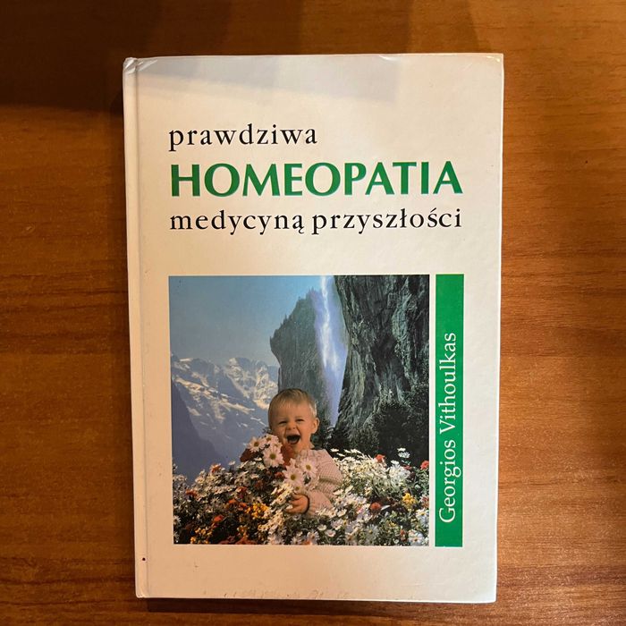 Prawdziwa homeopatia medycyną przyszłości ; G. Vithoulkas ; med