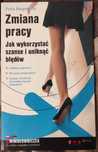 Zmiana pracy Jak wykorzystać szansę i uniknąć błędów.