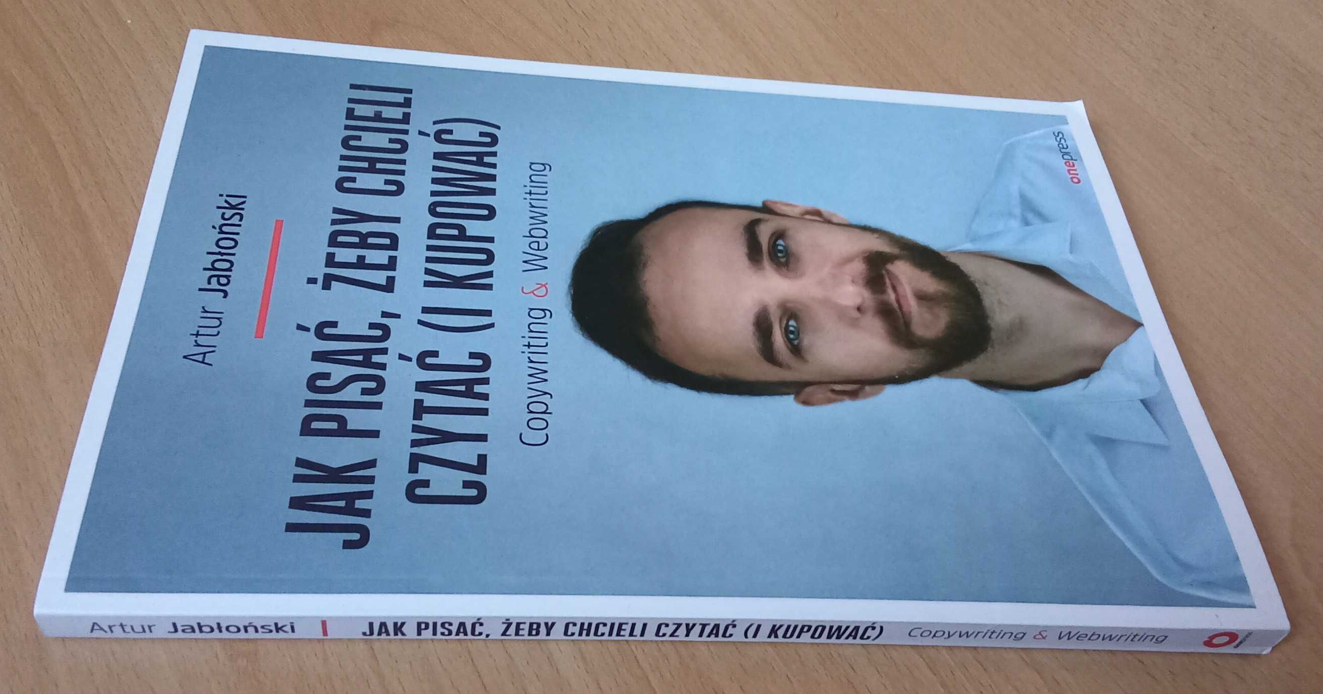 Jak pisać, żeby chcieli czytać (i kupować) Artur Jabłoński