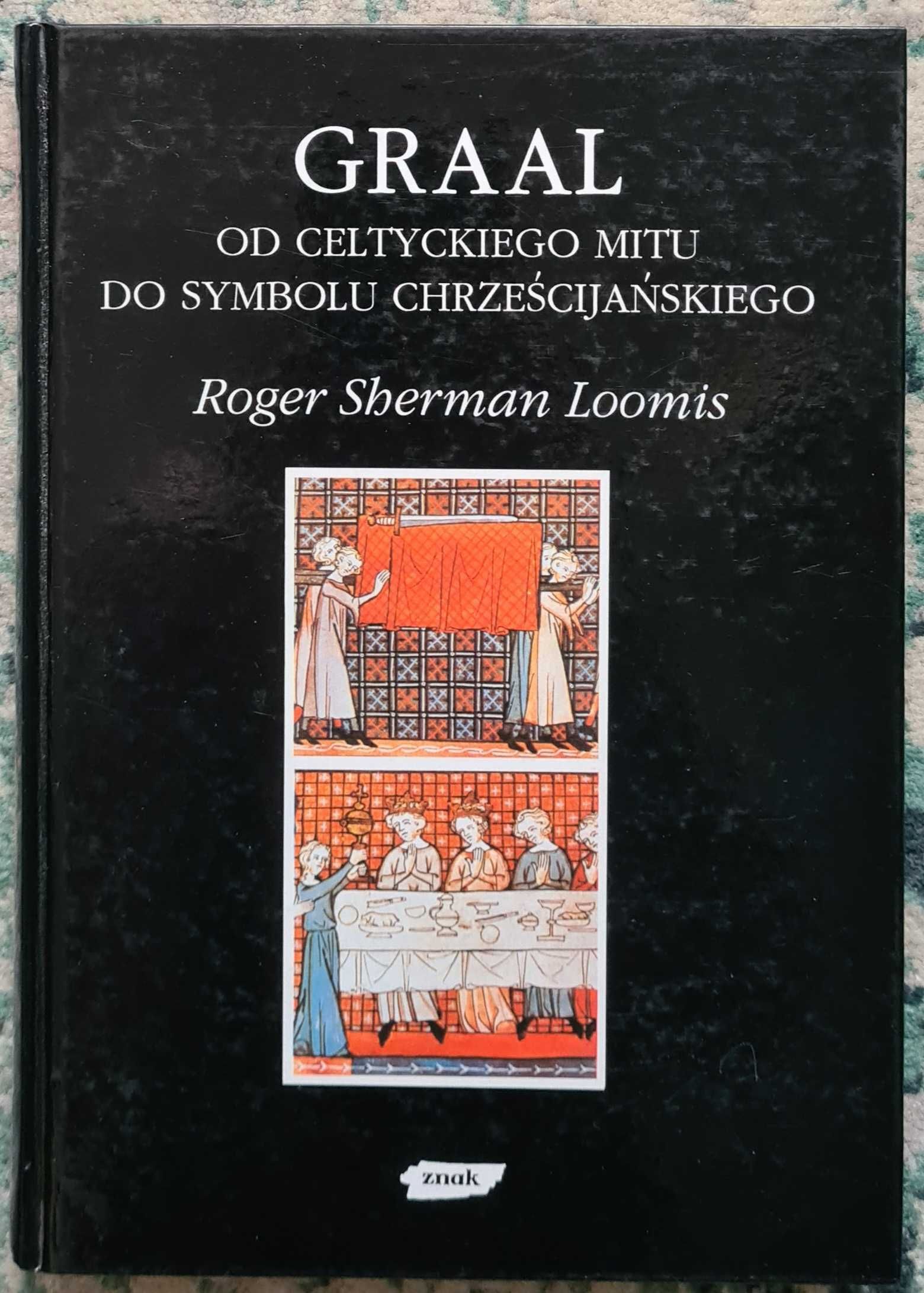 Graal Od celtyckiego mitu do symbolu chrześcijańskiego Loomis