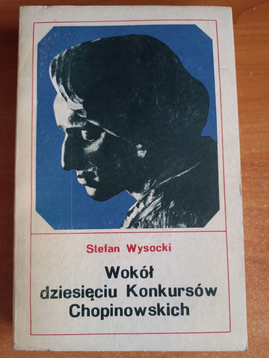 Stefan Wysocki "Wokół dziesięciu Konkursów Chopinowskich"