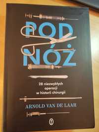Arnold Van De Laar - Pod nóż, 28 niezwykłych operacji