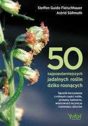 50 najpopularniejszych roślin dziko rosnących
Autor: Fleischhauer S G