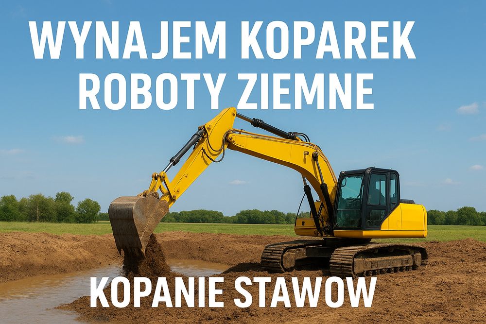 wynajem koparek, prace ziemne, kopanie stawów