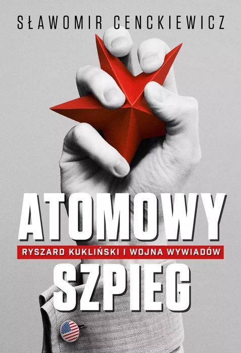Atomowy szpieg. Ryszard Kukliński i wojna wywiadów. Zysk i S-ka