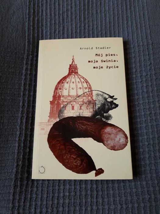 Książka "Mój pies, moja świnia, moje życie" Arnold Stadler.