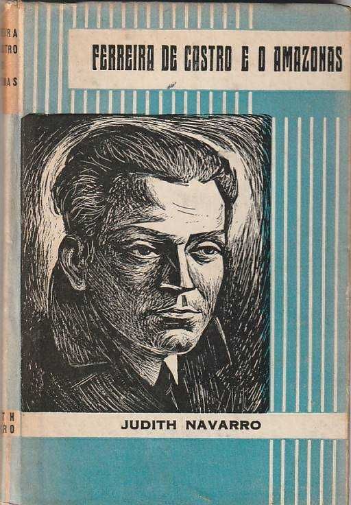 Ferreira de Castro e o Amazonas-Judith Navarro-Livraria Civilização