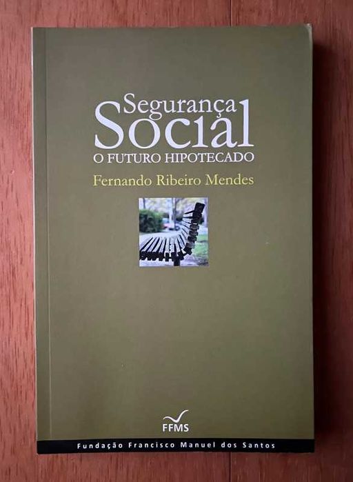 "Segurança Social - O Futuro Hipotecado" de Fernando Ribeiro Mendes