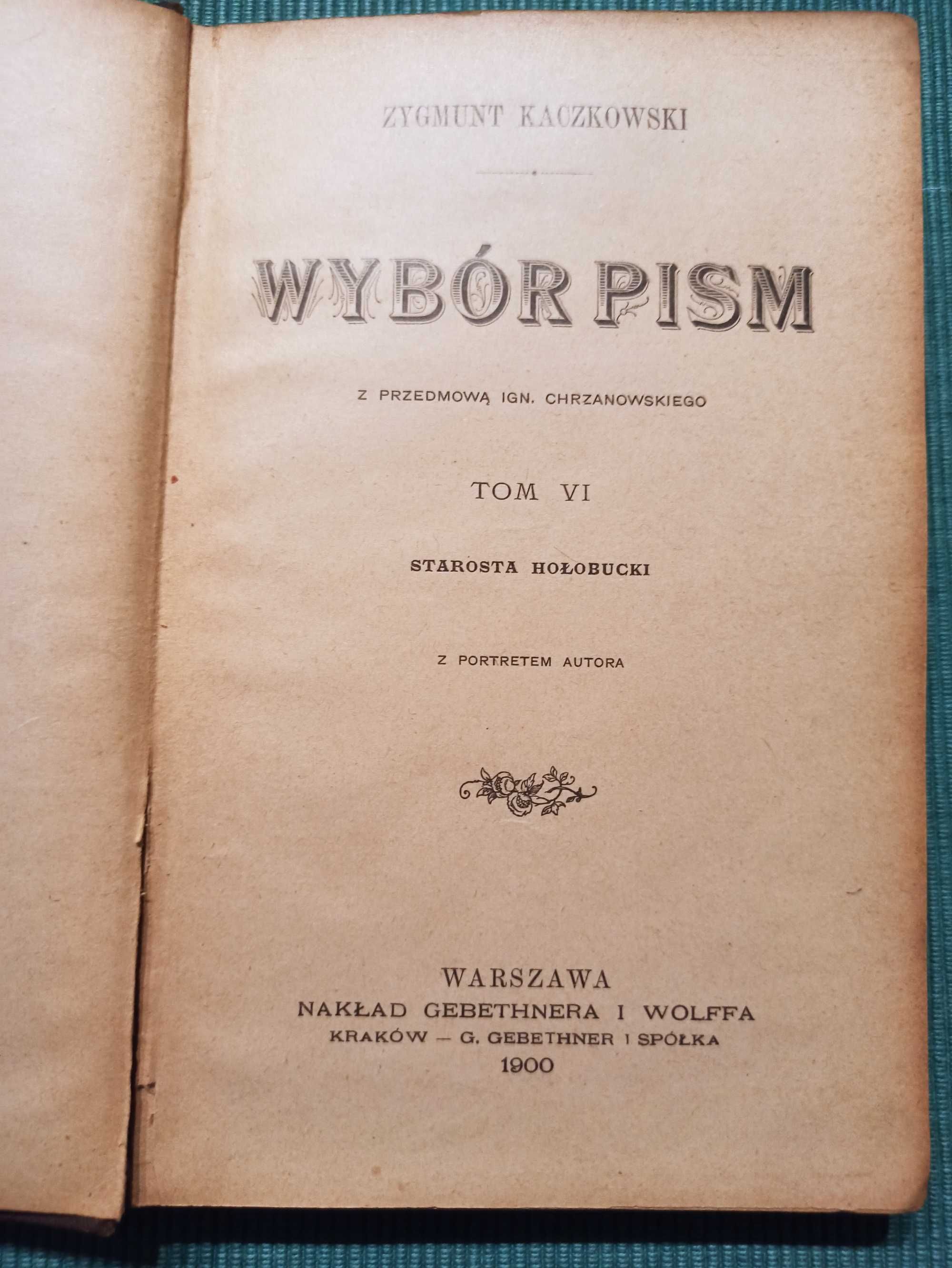 Wybór pism . Zygmunt Kaczkowski  Starosta  Kołobucki tom-6