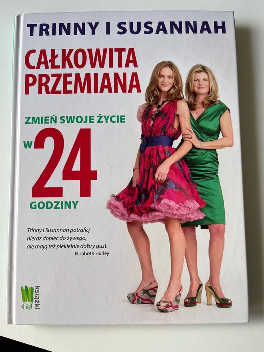 Trinny i Susannach Całkowita przemiana zmień swoje życie w 24 godziny