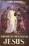 A Revisão do Processo de Jesus - Gomes Monteiro