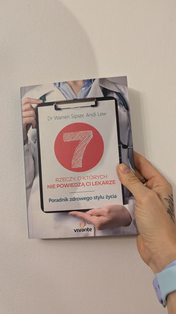 7 rzeczy o których nie powiedzą ci lekarze - dr Warren Sipser