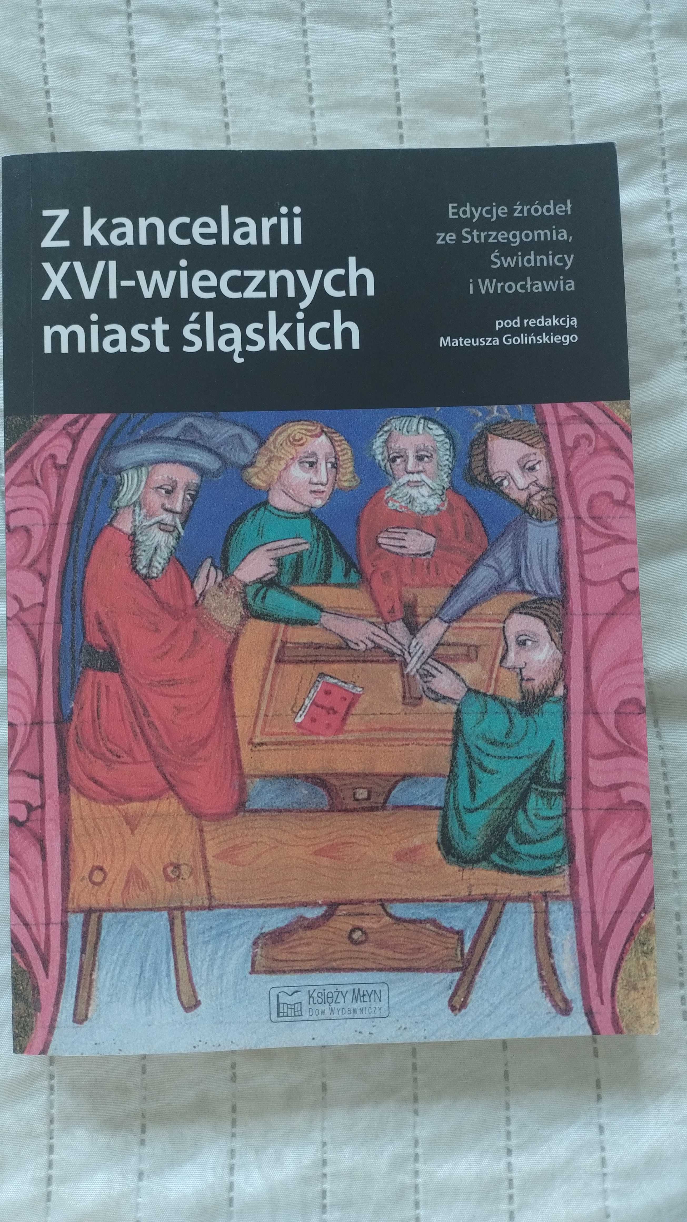 Z kancelarii XVI wiecznych miast śląskich