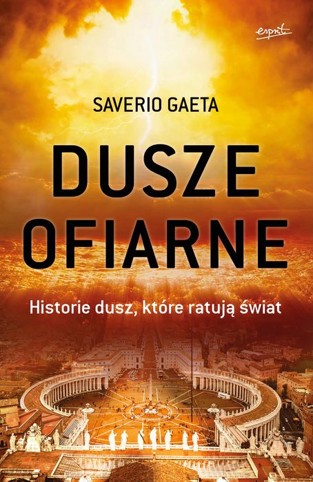 Dusze Ofiarne. Historie Dusz, Które Ratują Świat Saverio Gaeta