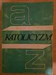 Katolicyzm A-Z - praca zbiorowa pod red. ks. Zbigniewa Pawlaka