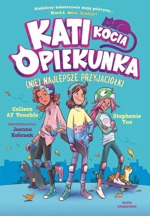 Kati - Kocia Opiekunka. (Nie) Najlepsze Przyjaciółki Nasza Księgarnia