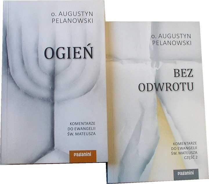 OGIEŃ + BEZ ODWROTU Komentarze do Ewangelii Św. Mateusza - Pelanowski