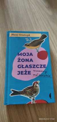 Moja żona głaszcze jeże autor Błażej Strzelczyk