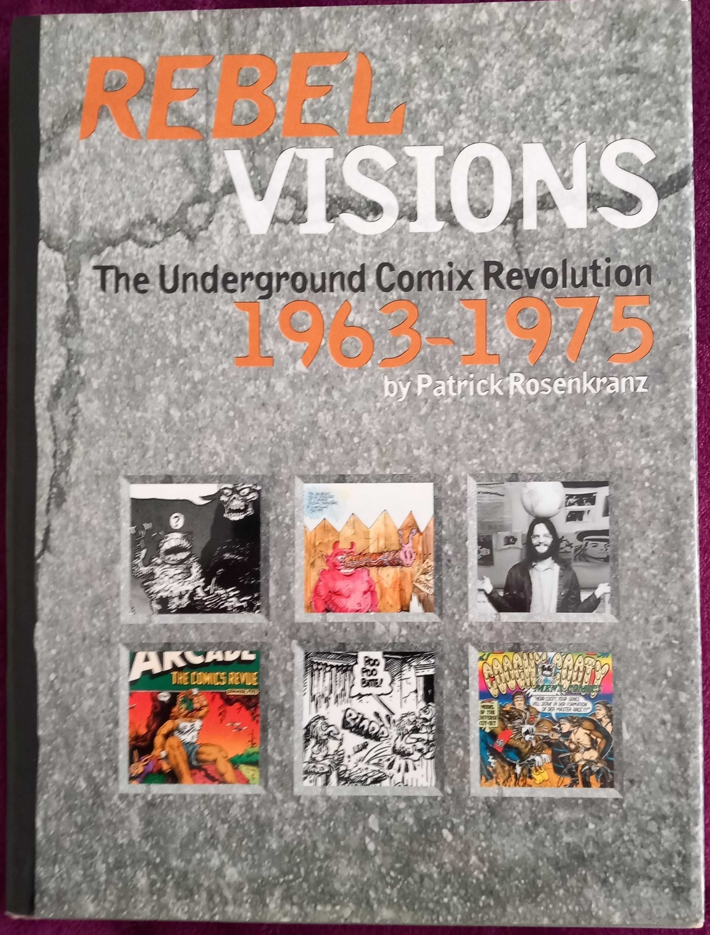 Patrick Rosenkranz- Rebel Visions: Underground Comix Revolution