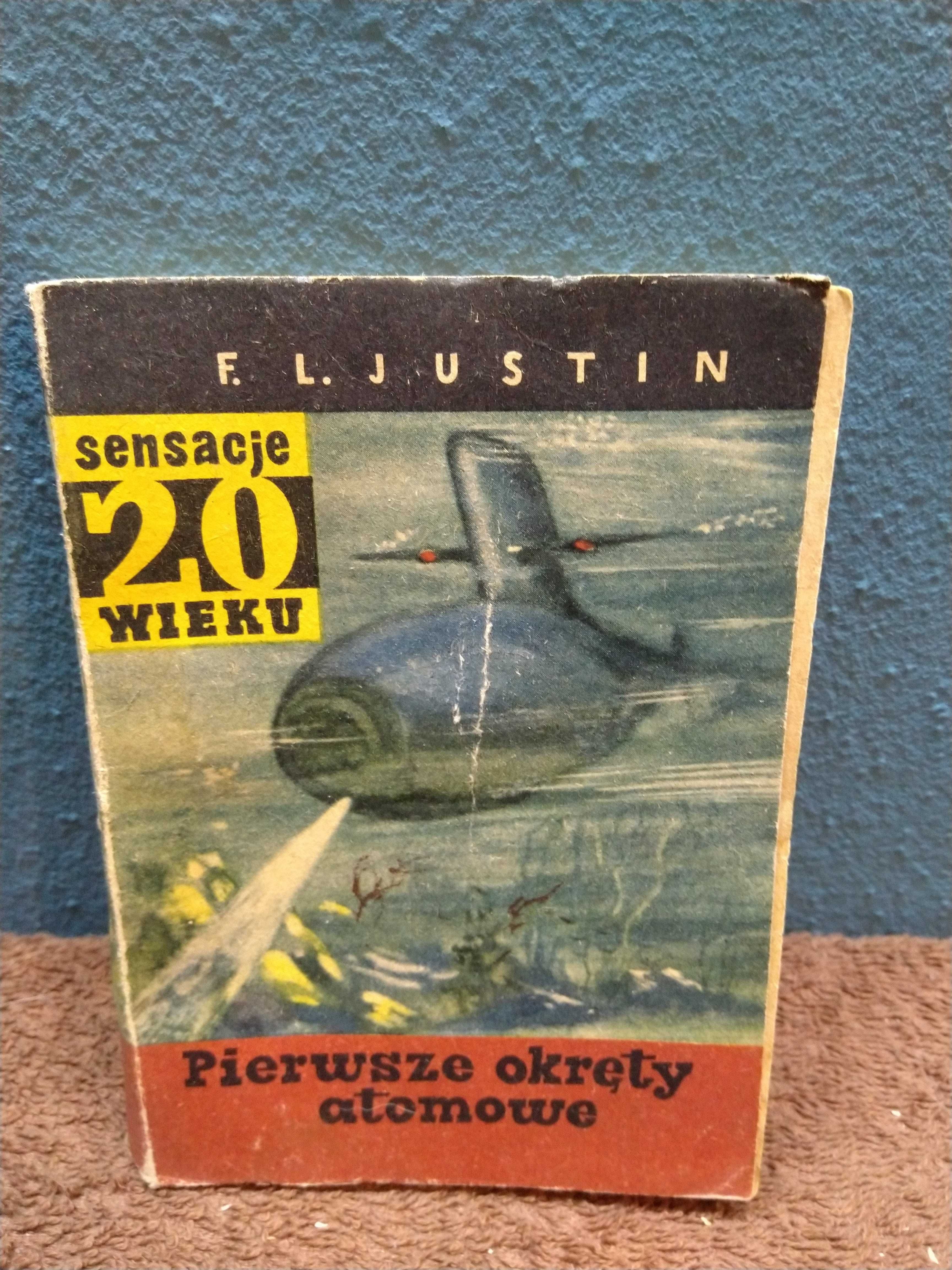 F.L.Justin - Pierwsze okręty atomowe. Sensacje 20 wieku.