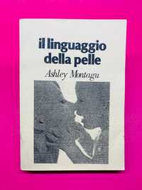 Il Linguaggio della Pelle - Ashley Montagu