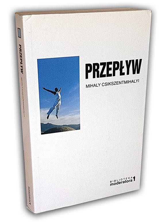 Mihaly Csikszentmihalyi - Przepływ Jak poprawić jakość życia