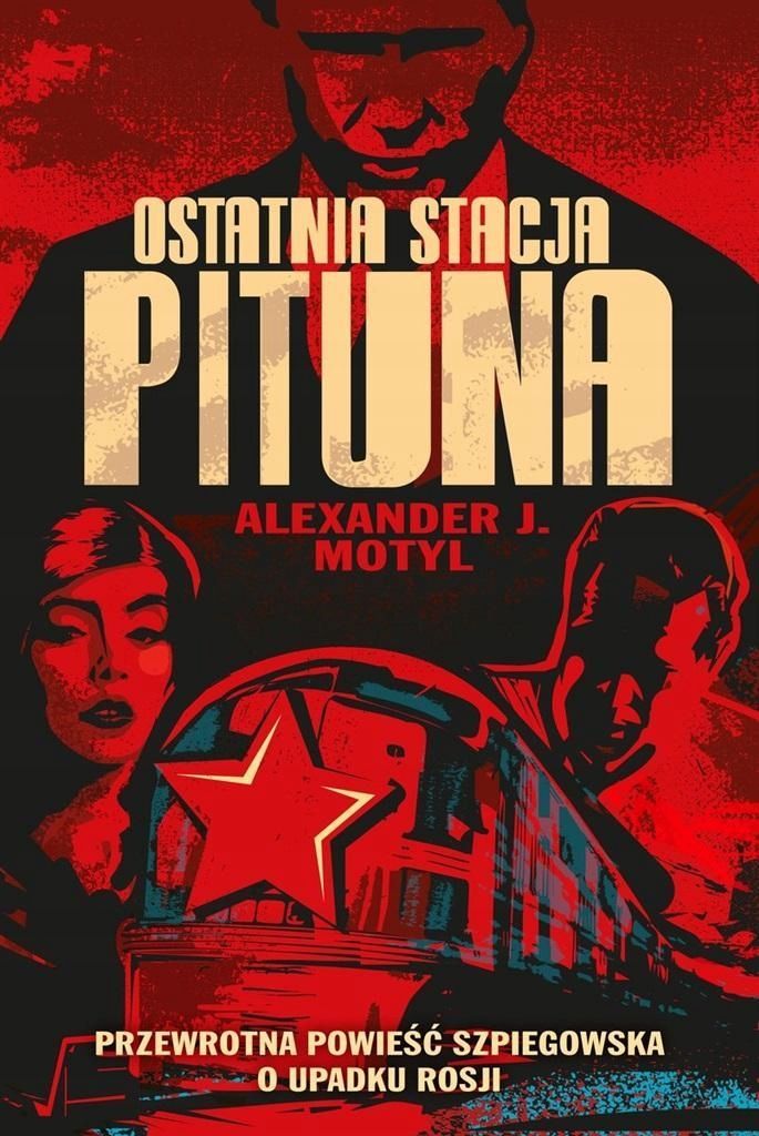 Ostatnia Stacja Pituna, Alexander J. Motyl