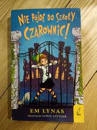 EM Lynas "Nie pójdę do szkoły czarownic"