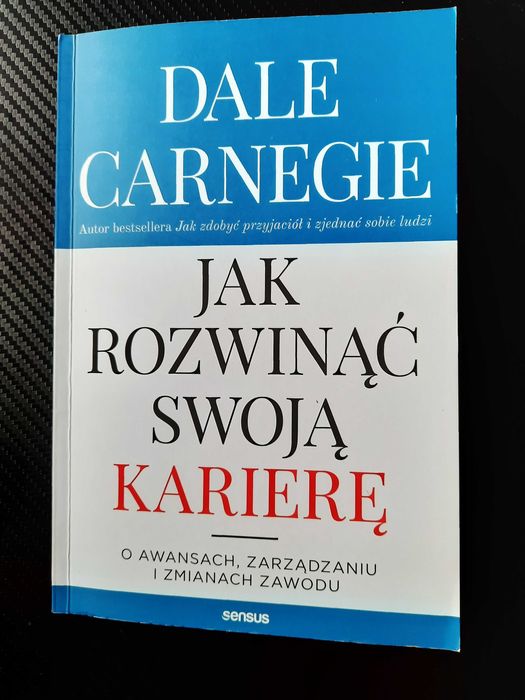 DALE CARNEGIE - Jak rozwinąć swoją karierę Bestseller!
