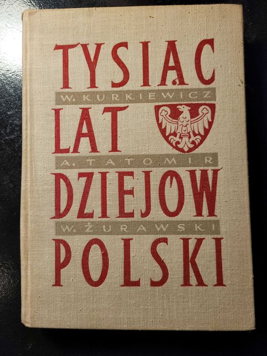 Tysiąc lat dziejów Polski Kurkiewicz, Tatomir, Żurawski