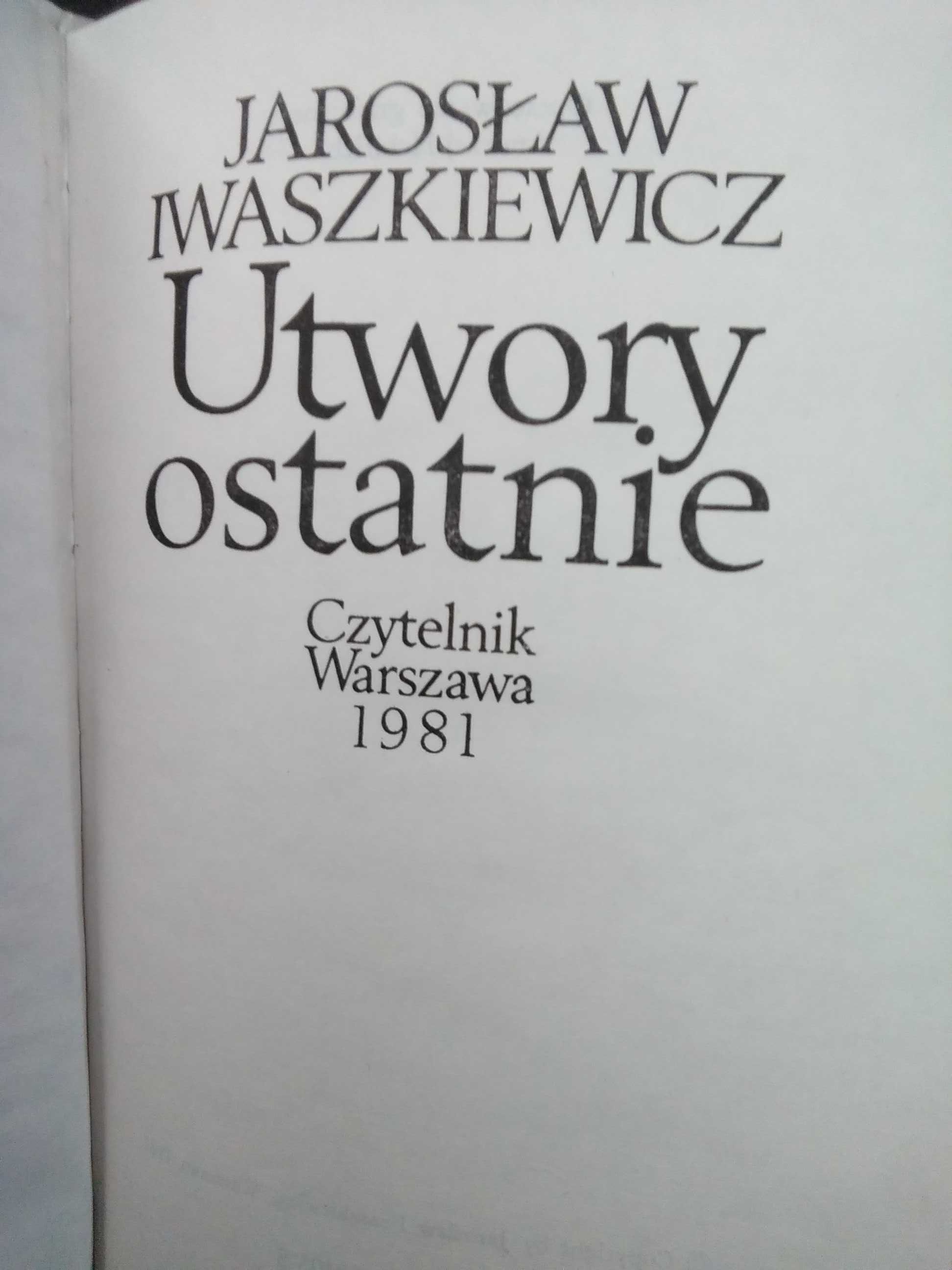Utwory ostatnie Jarosław Iwaszkiewicz Wyd.I
